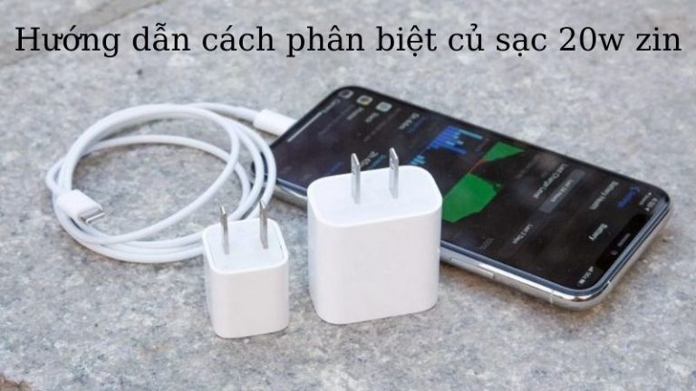 Hướng dẫn phân biệt củ sạc zin 20w
