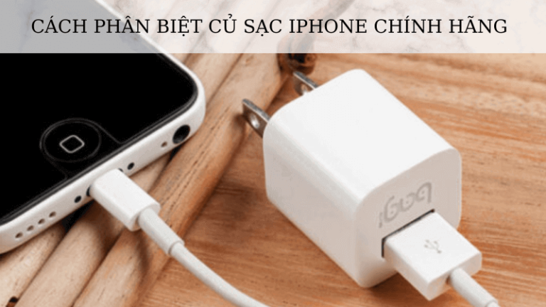 Phân biệt củ sạc iPhone chính hãng