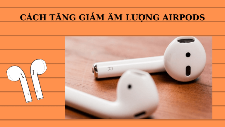 Hướng dẫn cách tăng giảm âm lượng Airpods