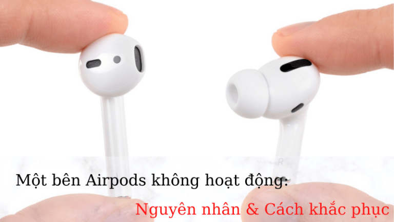 Một bên Airpods không hoạt động: Nguyên nhân và Cách khắc phục