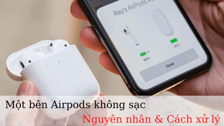 Một bên Airpods không sạc: Nguyên nhân và cách giải quyết