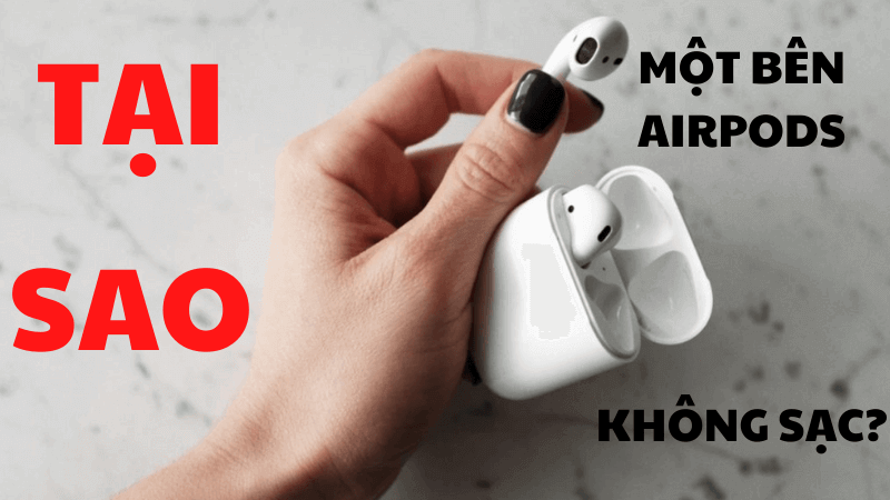 nguyên nhân một bên airpods không sạc