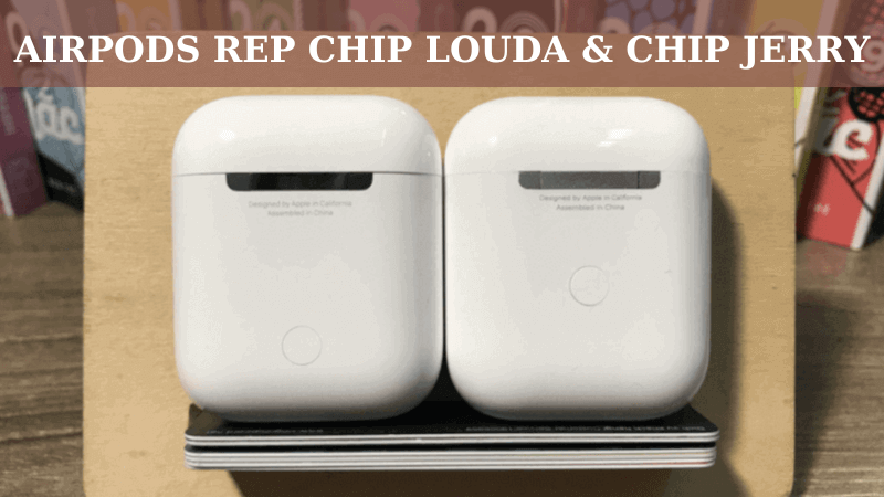 airpods rep chip louda va chip jerry