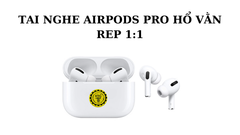 Tai nghe Airpods Pro hổ vằn rep 1:1