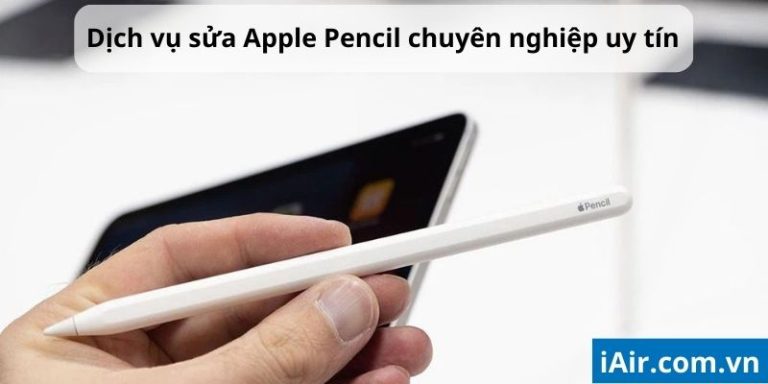 dịch vụ sửa Apple Pencil uy tín tại Hà Nội